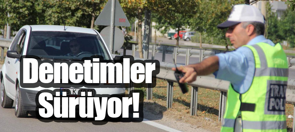 Denetimler Sürüyor!