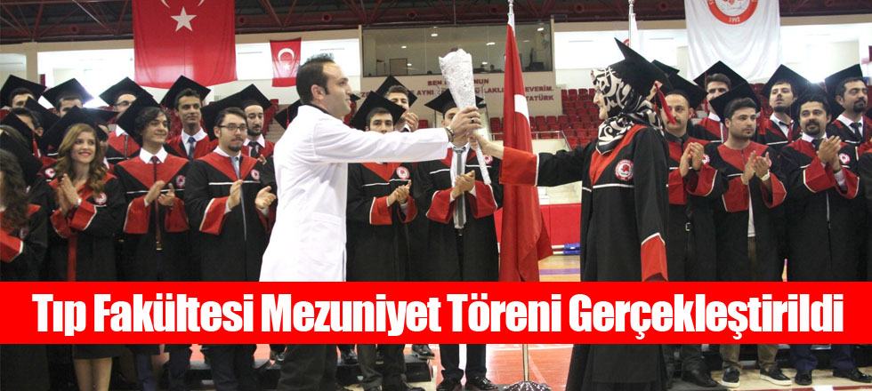 Tıp Fakültesi Mezuniyet Töreni Gerçekleştirildi