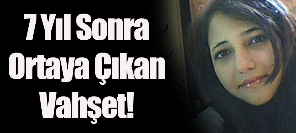 7 Yıl Sonra Ortaya Çıkan Vahşet!
