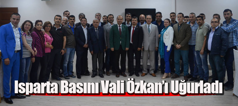 Isparta Basını Vali Özkan’ı Uğurladı