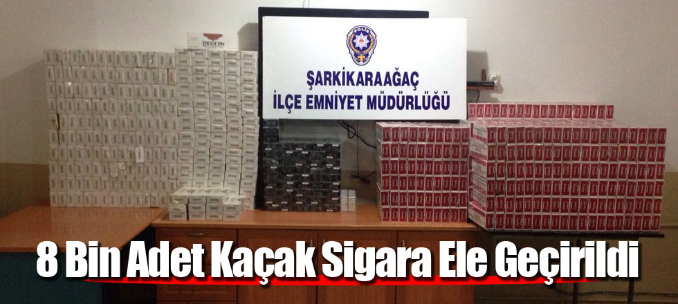 8 Bin Adet Kaçak Sigara Ele Geçirildi