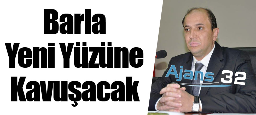 Barla Yeni Yüzüne Kavuşacak