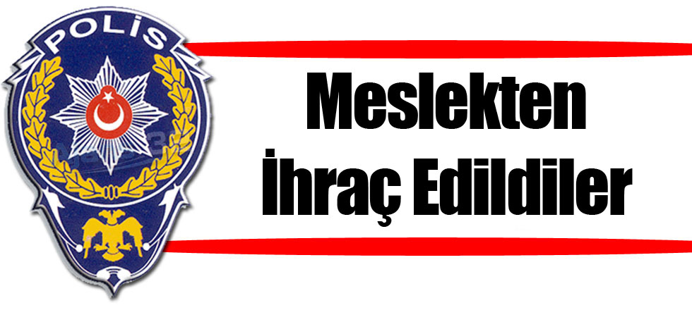 Meslekten İhraç Edildiler