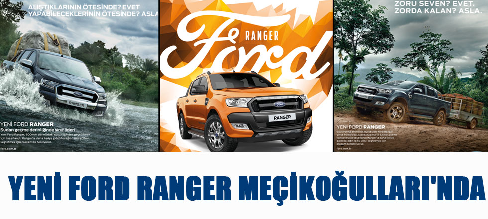 Yeni Ford Ranger Meçikoğulları'nda...