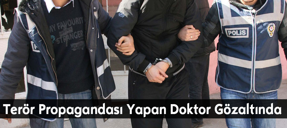 Terör Propagandası Yapan Doktor Gözaltında