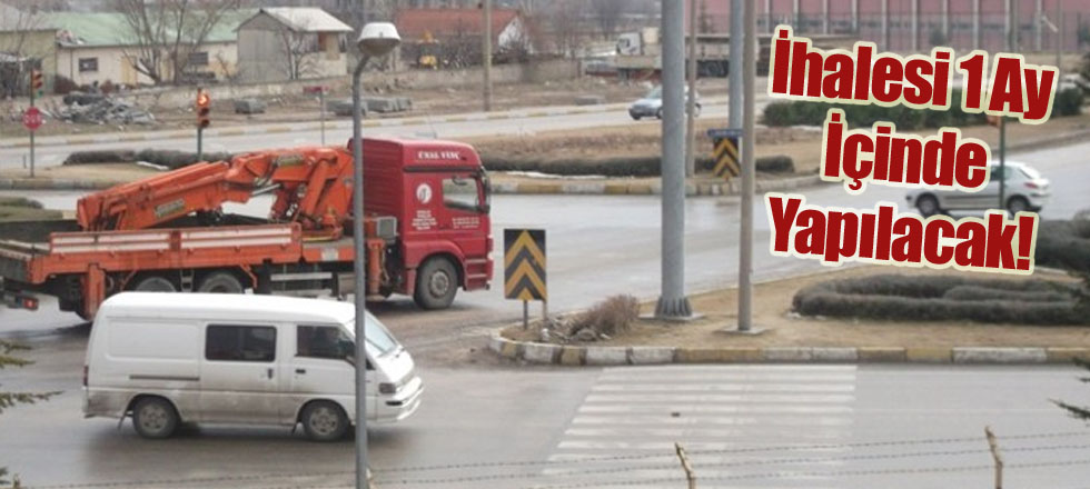 İhalesi 1 Ay İçinde Yapılacak!