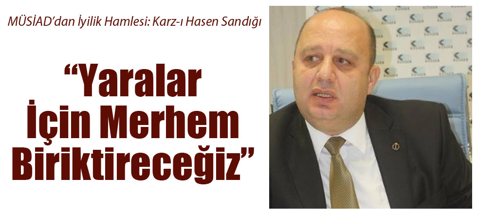 “Yaralar İçin Merhem Biriktireceğiz”