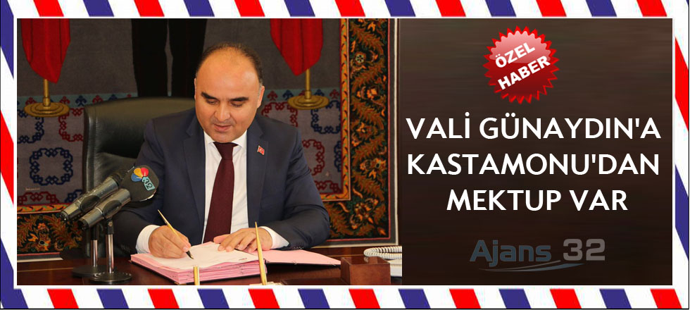 Vali Şehmus Günaydın'a Kastamonu'dan Mektup Var