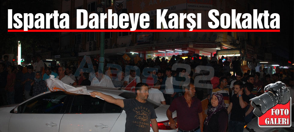 Isparta Darbeye Karşı Ayakta