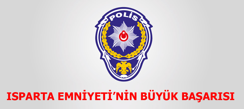 Isparta Emniyeti'nin Büyük Başarısı