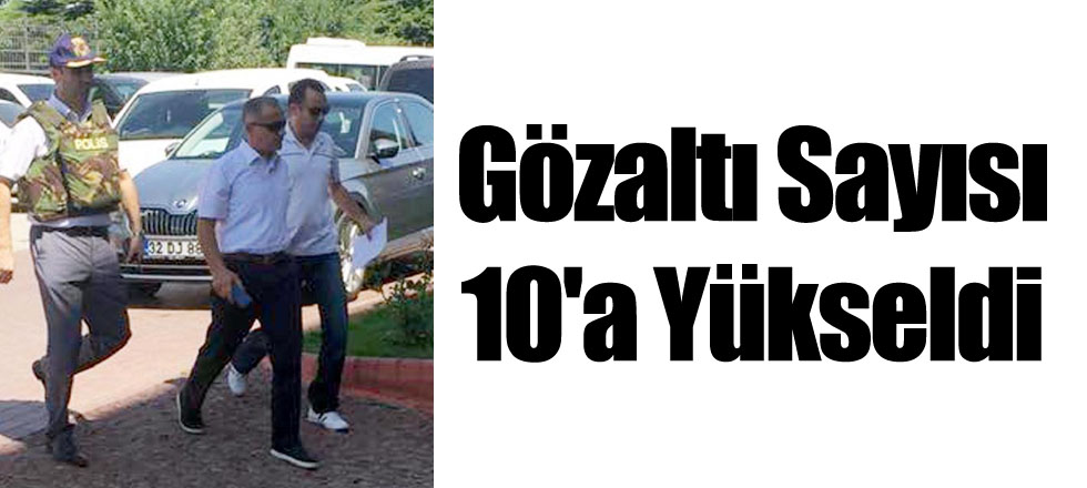Gözaltı Sayısı 10'a Yükseldi