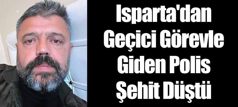 Isparta'dan Geçici Görevle Gitmişti