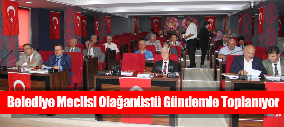 Belediye Meclisi Olağanüstü Gündemle Toplanıyor
