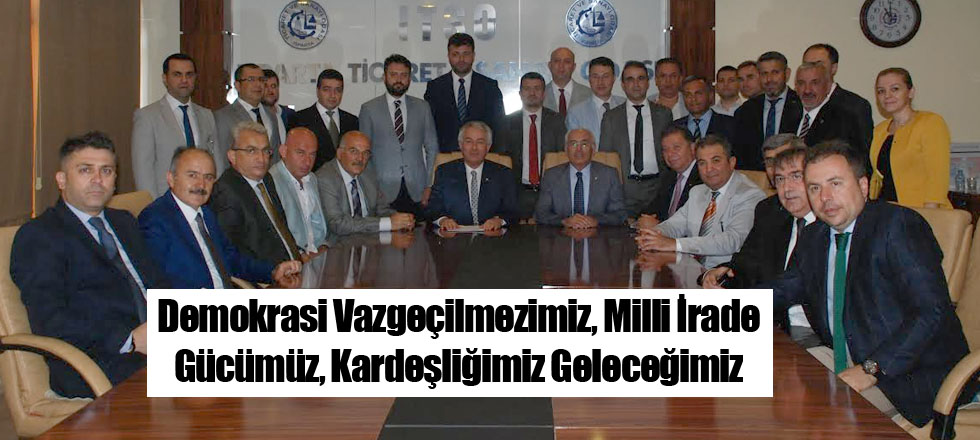 Demokrasi Vazgeçilmezimiz, Milli İrade Gücümüz, Kardeşliğimiz Geleceğimiz