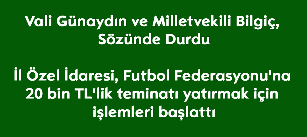 Vali Günaydın ve Milletvekili Bilgiç, Sözünde Durdu