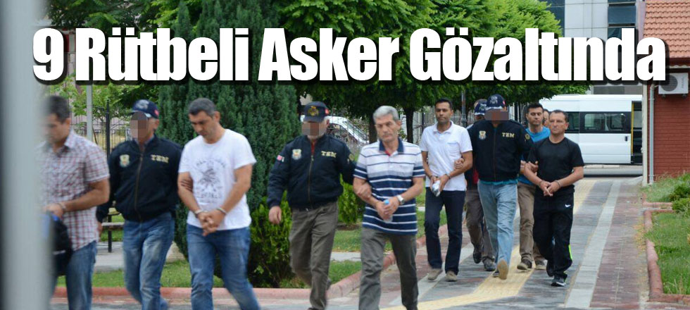 9 Rütbeli Asker Gözaltında