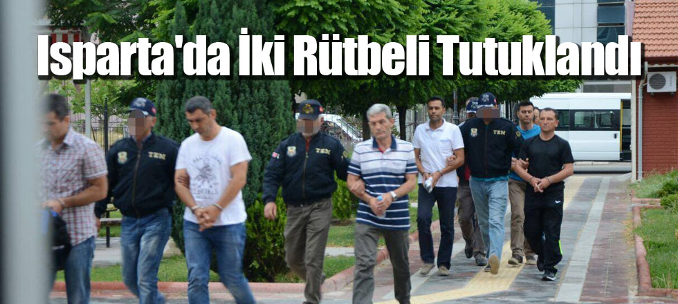 Isparta'da İki Rütbeli Tutuklandı
