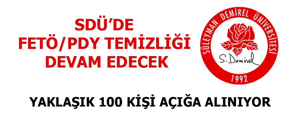 SDÜ'de Yaklaşık 100 Kişi Daha Açığa Alınacak