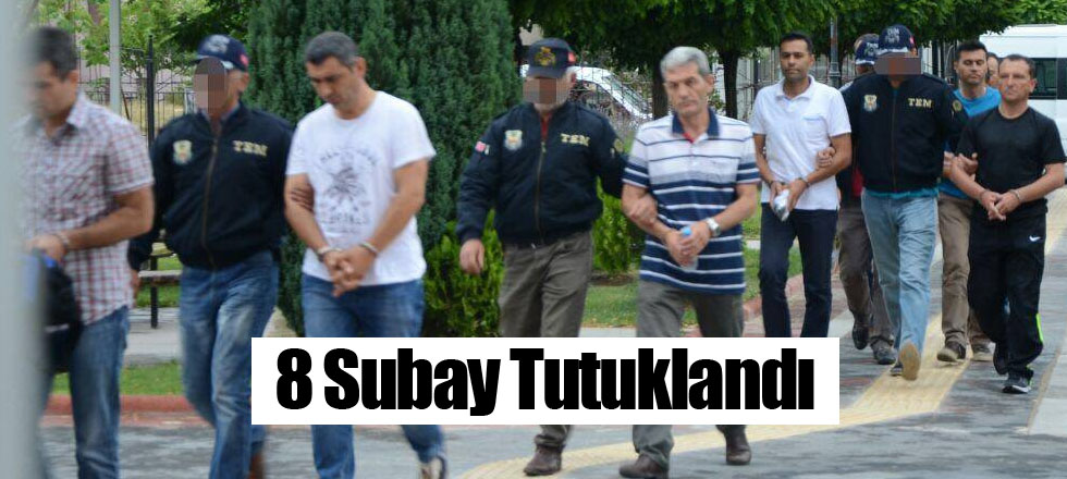 8 Subay Tutuklandı
