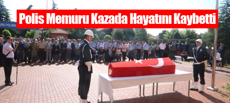 Polis Memuru Kazada Hayatını Kaybetti