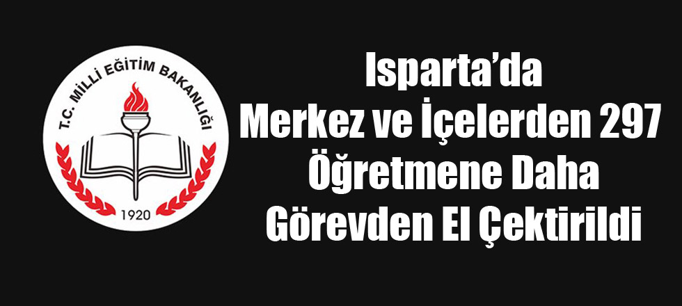 297 Öğretmene Görevden El Çektirildi