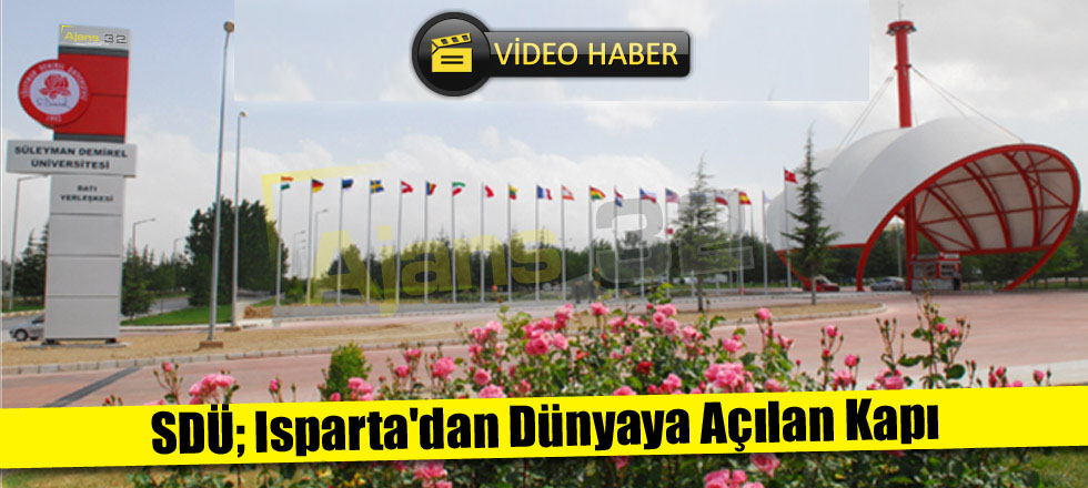 SDÜ; Isparta'dan Dünyaya Açılan Kapı (Video Haber)