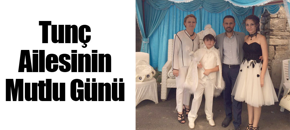 Tunç Ailesinin Mutlu Günü
