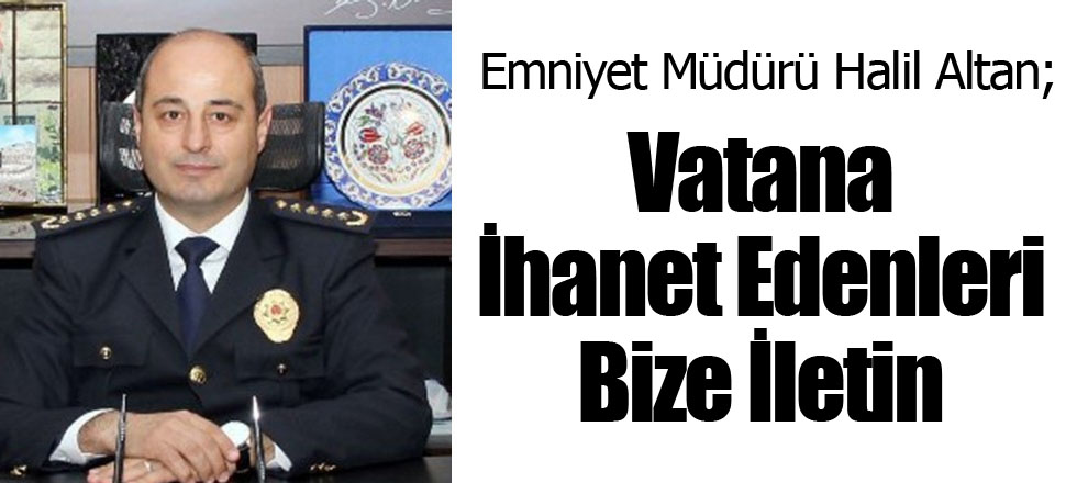 Vatana İhanet Edenleri Bize İletin