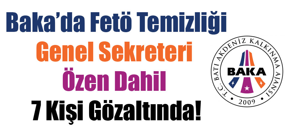 Baka Genel Sekreteri Özen Dahil 7 Kişi Gözaltında