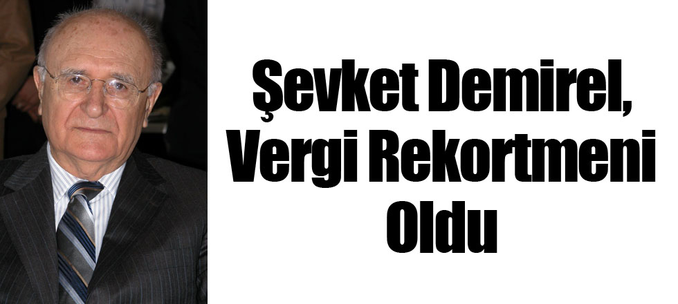 Şevket Demirel, Vergi Rekortmeni Oldu