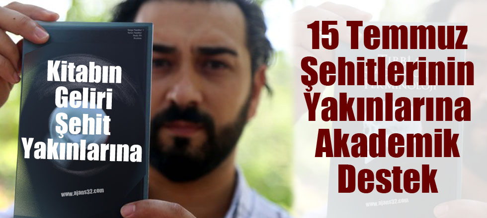 15 Temmuz Şehitlerinin Yakınlarına Akademik Destek