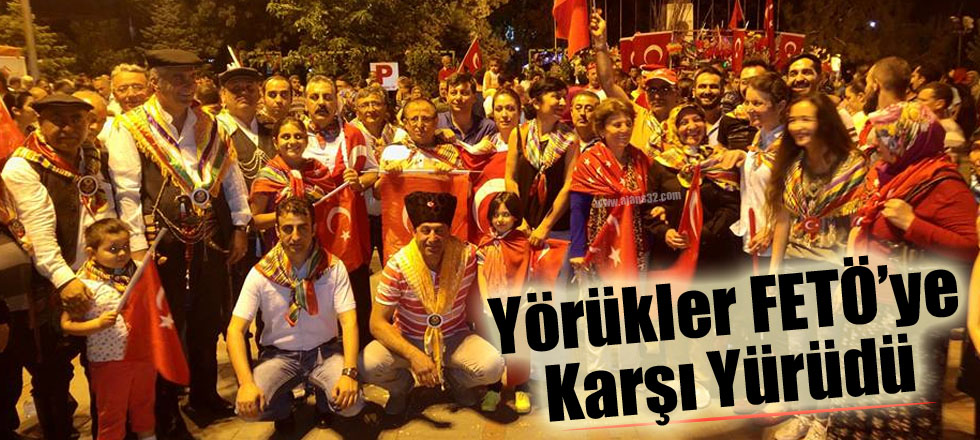 Yörükler FETÖ'ye Karşı Yürüdü