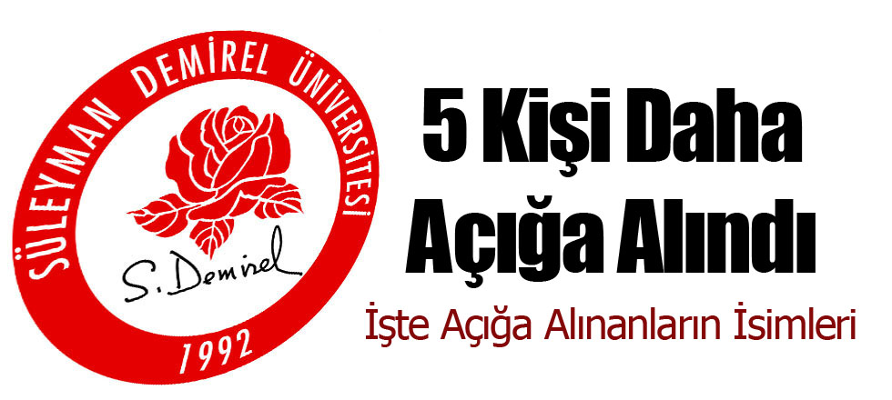 Önceki Gün SDÜ'de Açığa Alınan Personelin İsimleri