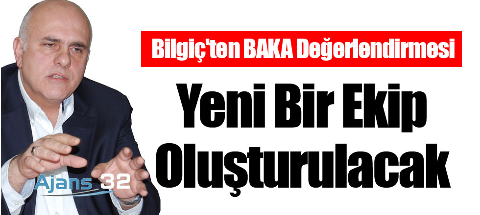 Bilgiç'ten BAKA Değerlendirmesi