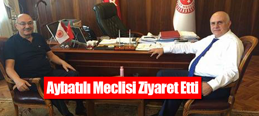 Aybatılı Meclisi Ziyaret Etti
