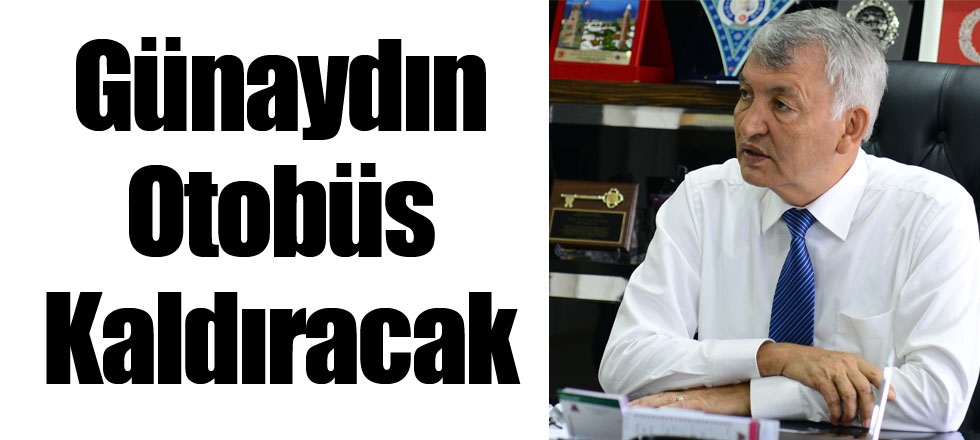 Günaydın Otobüs Kaldıracak