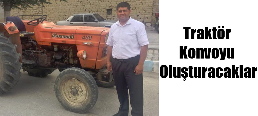 Traktör Konvoyu Oluşturacaklar