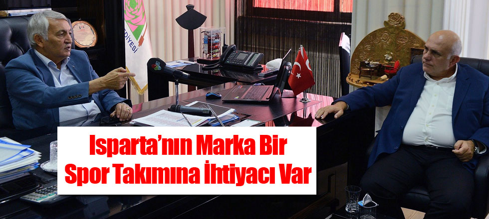 Isparta’nın Marka Bir Spor Takımına İhtiyacı Var