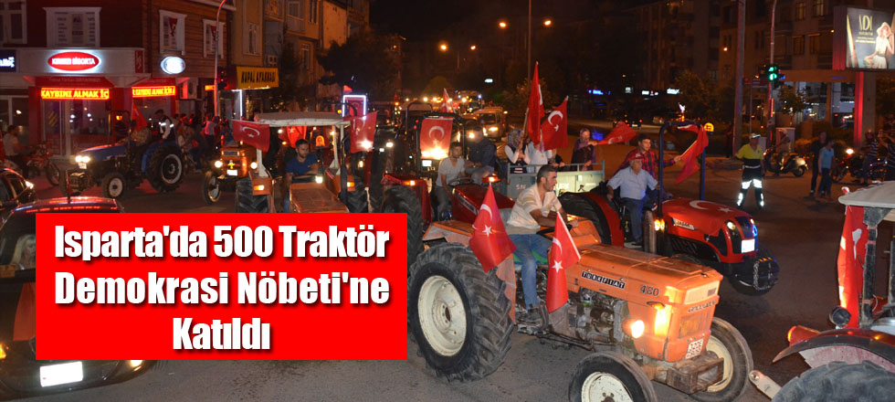 Isparta'da 500 Traktör Demokrasi Nöbeti'ne Katıldı