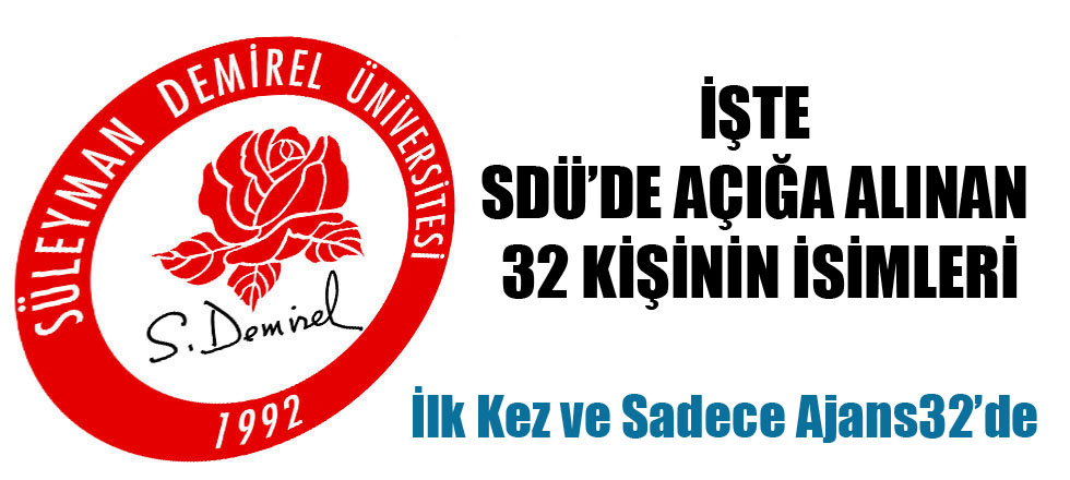 SDÜ'de Açığa Alınan 32 Kişinin İsimleri (İlk Kez Ajans32'de)