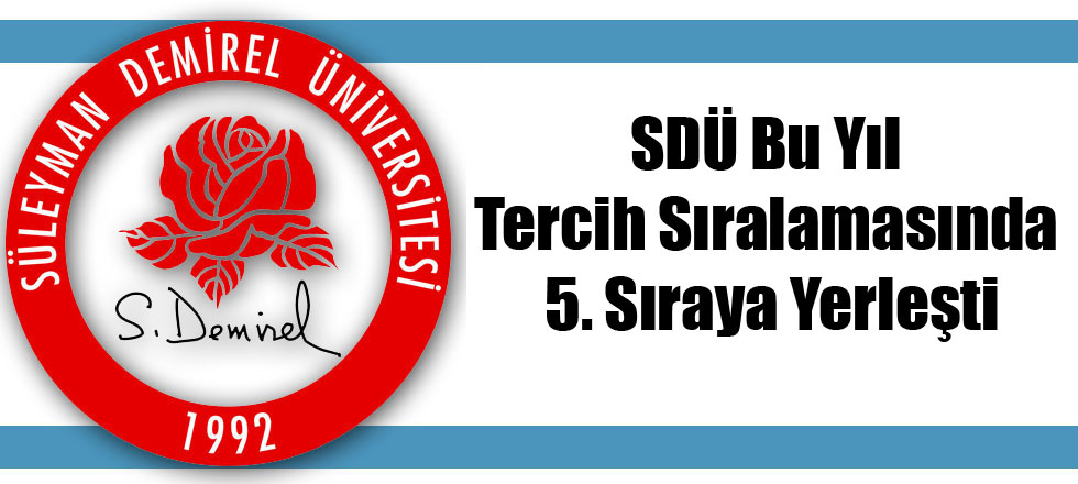 SDÜ Bu Yıl Tercih Sıralamasında 5. Sıraya Yerleşti