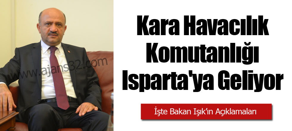 Kara Havacılık Komutanlığı Isparta'ya Geliyor