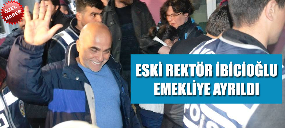 Eski Rektör İbicioğlu Emekli Oldu