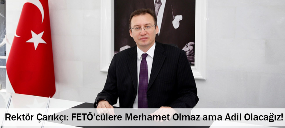 FETÖ'cülere Merhamet Olmaz Ama Adil Olacağız!