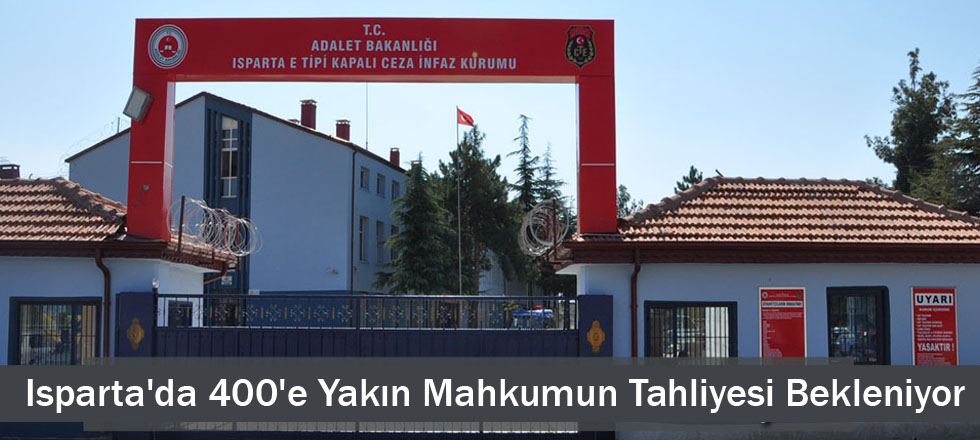 Isparta'da 400'e Yakın Mahkumun Tahliyesi Bekleniyor
