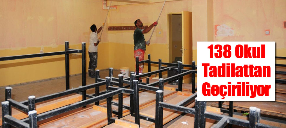 138 Okul Tadilattan Geçiriliyor