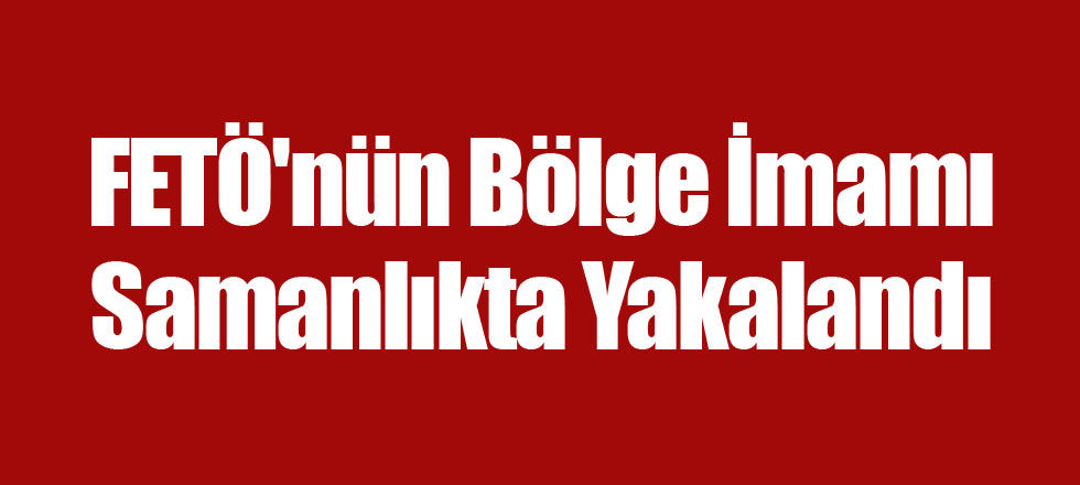 FETÖ'nün Bölge İmamı Samanlıkta Yakalandı