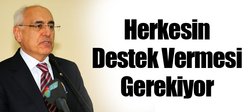 Herkesin Destek Vermesi Gerekiyor