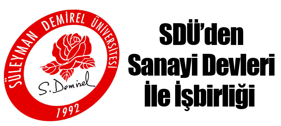 SDÜ’den Sanayi Devleri İle İşbirliği