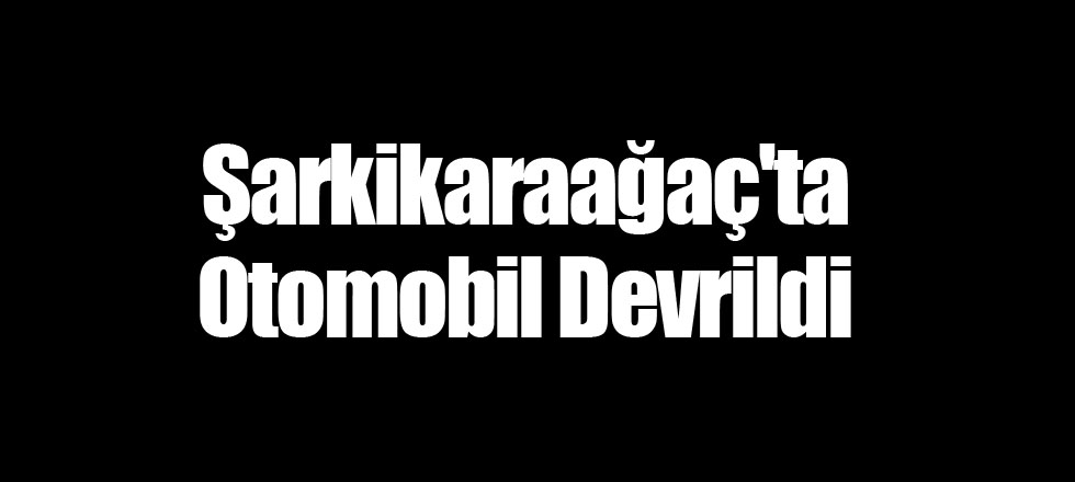 Otomobil Devrildi: 1 Yaralı